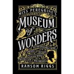 Miss Peregrine's Museum Of Wonders: An Indispensable Guide To The Dangers And Delights Of The Peculi