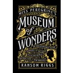 Miss Peregrine's Museum of Wonders: An Indispensable Guide to the Dangers and Delights of the Peculiar World for the Instruction of New Arrivals: 7