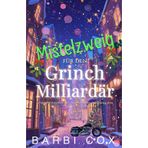 Mistelzweig für den Grinch-Milliardär: Eine zweite Chance zu Weihnachten