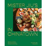 Mister Jiu's in Chinatown: Recipes and Stories from the Birthplace of Chinese American Food [A Cookbook]