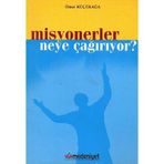 Misyonerler Neye Çağırıyor? Ömer Küçükağa Medeniyet İlim Kültür Dayanışma Derneği - İkinci El Kitap