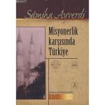 MISYONERLIK KARŞISINDA TÜRKİYE - SAMIHA AYVERDI