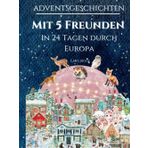 Mit 5 Freunden in 24 Tagen durch Europa: Adventsgeschichten