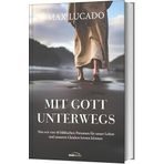 Mit Gott unterwegs: Was wir von 40 biblischen Personen für unser Leben und unseren Glauben lernen können