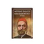 Mithat Paşayı Kim Öldürttü? - Gufo Yayınları