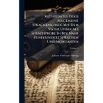 Mithridates Oder Allgemeine Sprachenkunde Mit Dem Vater Unser Als Sprachprobe In Bey Nahe FÃ1/4nfhundert Sprachen Und Mundarten