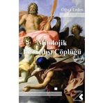 Mitolojik Bilinçdışı Çöplüğü - Oğuz Erden