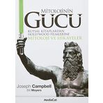MITOLOJININ GÜCÜ KUTSAL KITAPLARDAN HOLLYWOOD FILMLERINE MITOLOJI VE HIKAYELER - J. CAMPBELL, B. MOYERS