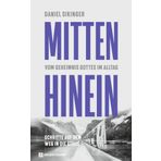 Mitten hinein: Vom Geheimnis Gottes im Alltag. Schritte auf dem Weg in die Stille