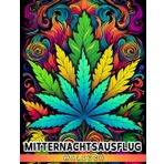 Mitternachtsausflug Malbuch: Entspannen Sie sich und genießen Sie 30 psychedelische Bilder zum Ausmalen in diesem unglaublichen Malbuch für erwachsene Stoner und Fans.