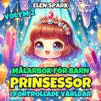 Målarbok för Barn: Prinsessor i Förtrollade Världar Volym 2: 52 Bilder för en Förtrollad Resa där Varje Prinsessa är i Fantastiska Scenarier