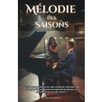 Mélodie des Saisons: "Un roman captivant où les cœurs brisés se retrouvent pour composer une symphonie intemporelle de passion, de romance et de seconde chance." (Passions Retrouvées, Band 4)