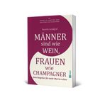 Männer sind wie Wein, Frauen wie Champagner: Monas Reise zu sich selbst