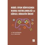 Mobil Oyun Dünyasında Marka Hatırlanırlığı ve Görsel Dikkatin Önemi - Ümit Can Büyükakgül
