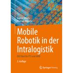 Mobile Robotik in der Intralogistik: DIE Fibel für FTS und AMR