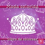 Moda colorida, libro de colorear inspirador y relajante sobre de moda para adultos y niños: Diseños inspiradores para colorear de vestidos, camisas, ... bolsos, sombreros, zapatos y otras prendas