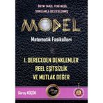 Model Matematik Fasikülleri 1. Dereceden Denklemler Reel Eşitsizlik ve Mutlak Değer