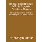 Modelli Psicodinamici dello Sviluppo in Psicologia Clinica: Materiale riassuntivo strategico Studia Meglio e in Meno Tempo! (Scienze Sociali)