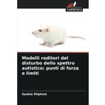 Modelli roditori del disturbo dello spettro autistico: punti di forza e limiti
