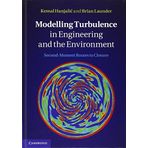 Modelling Turbulence in Engineering and the Environment: Second-Moment Routes to Closure by Kemal Hanjalić (2011-12-30)