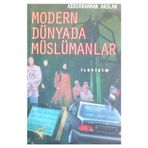 MODERN DÜNYADA MÜSLÜMANLAR - ABDURRAHMAN ARSLAN
