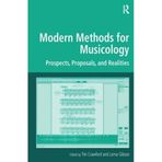 Modern Methods for Musicology: Prospects, Proposals, and Realities (Digital Research in the Arts and Humanities) (2009-07-28)