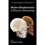Modern Morphometrics in Physical Anthropology (Developments in Primatology: Progress and Prospects) (2005-04-04)