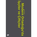 Modern Ortadoğu'da İşçiler ve Köylüler - Joel Beinin