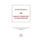 MODERN TARİHÇİLİĞİN KLASIK TEMELLERI - ARNALDO MOMIGLIANO