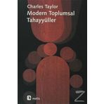 MODERN TOPLUMSAL TAHAYYÜLLER - CHARLES TAYLOR