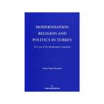 MODERNISATION RELIGION AND POLITICS IN TURKEY: THE CASE OF İSKENDERPAŞA COMMUNITY - EMIN YAŞAR DEMIRCI