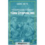 Modernleşme Işığında Türk Ütopyaları - Emre Mert