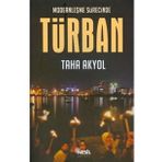 MODERNLEŞME SÜRECİNDE TÜRBAN - TAHA AKYOL