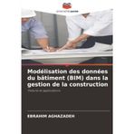 Modélisation des données du bâtiment (BIM) dans la gestion de la construction
