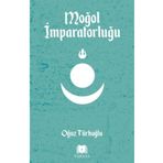 Moğol İmparatorluğu - Oğuz Türkoğlu - Parana Yayınları