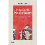 Moğollarda Din ve Siyaset - Mustafa Akkuş