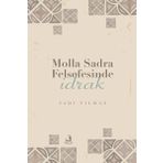 Molla Sadra Felsefesinde İdrak Sadi Yılmaz