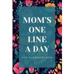 Mom's One Line A Day Five Year Memory Book: Embrace Motherhood's Daily Joys & Challenges. Journal Your Journey Through 5 Years of Memories