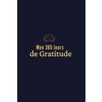 Mon 365 Jours de Gratitude: Un journal quotidien pour cultiver la gratitude et le bonheur tout au long de l'année.