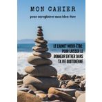 Mon cahier pour enregistrer mon bien-être: Le carnet mieux-être et des clés pour laisser le bonheur entrer dans ta vie quotidienne
