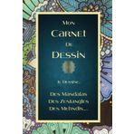 Mon carnet de dessin: Je dessine, Des Mandalas Des Zentangles Des Mehndis