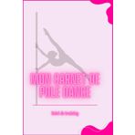 Mon carnet de pole dance: Suivi des training de pole et de souplesse, fiche d'échauffements, suivi de ses objectifs