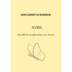 Mon carnet du bonheur- Avril: Accueillir les transformations avec douceur.