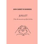 Mon carnet du bonheur- Juillet: Créer des souvenirs qui font du bien