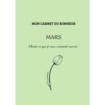 Mon carnet du bonheur- Mars: Choisir ce que je veux vraiment nourrir.