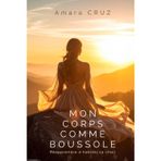 Mon Corps comme Boussole: Un roman pour se libérer de l'épuisement et retrouver la joie d'être soi