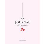 Mon journal de gratitude: 6mois pour cultiver son bonheur en seulement 5min par jour!