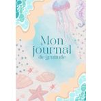 Mon journal de gratitude & bien-être: Un guide inspirant pour cultiver la présence, la paix intérieure et la joie au quotidien