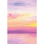 Mon Journal de Gratitude: Cultivez chaque jour la joie et la sérénité