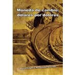 Moneda de cambio: Dólares por dolores